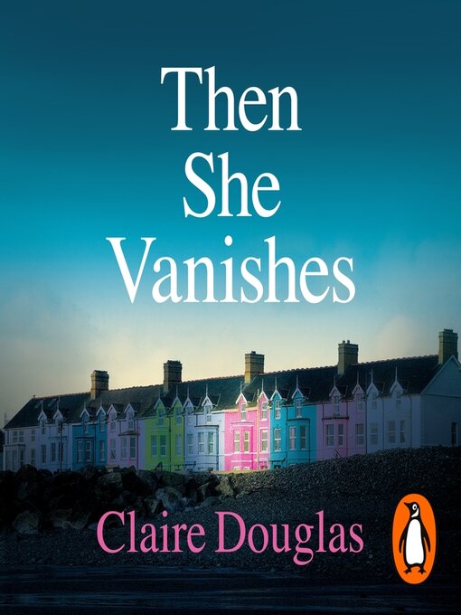 Title details for Then She Vanishes by Claire Douglas - Wait list